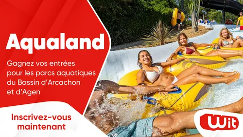 Aqualand : gagnez vos entrées pour les parcs aquatiques du Bassin...