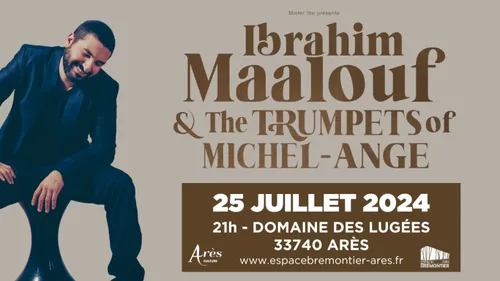 Ibrahim Maalouf en concert exceptionnel à Arès, le 25 juillet !