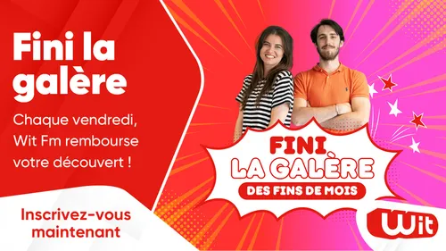 Fini la galère : Wit Fm rembourse votre découvert