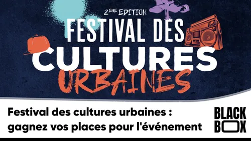 Festival des cultures urbaines : gagnez vos places pour l'événement