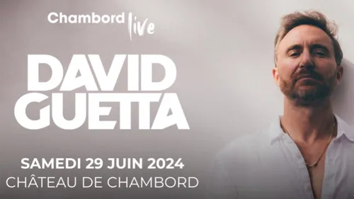 Chambord Live 2024 : David Guetta, tête d’affiche !