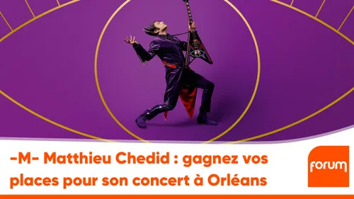 -M- Matthieu Chedid : gagnez vos places pour son concert à Orléans