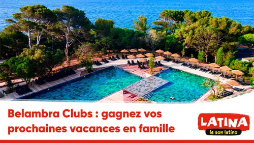 Belambra Clubs : gagnez vos prochaines vacances en famille
