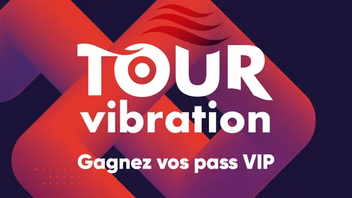 Tour Vibration : gagnez vos pass VIP