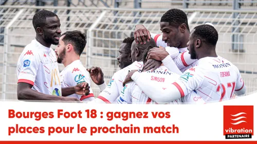 Bourges Foot 18 : gagnez vos places pour le prochain match à domicile