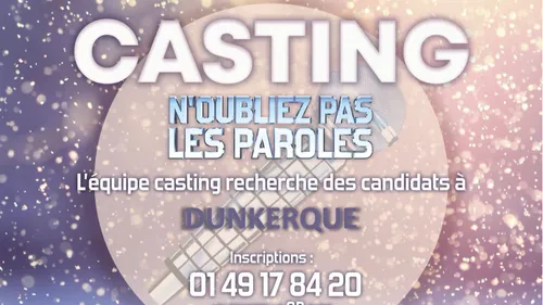 "N'OUBLIEZ PAS LES PAROLES" lance un casting exclusif à Dunkerque !