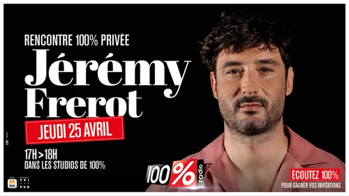 100% vous offre 1 heure avec Jérémy Frerot !
