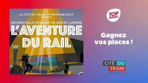 Gagnez vos places pour le spectacle de la cité du train !
