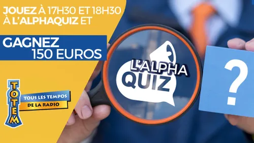 "L'Alphaquiz", votre jeu de l'après-midi sur Totem 