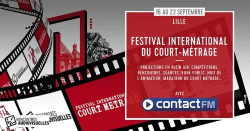 LE FESTIVAL INTERNATIONAL DU COURT MÉTRAGE DE LILLE AVEC CONTACT FM