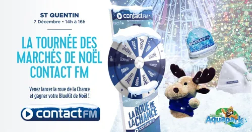 LA TOURNÉE DES MARCHÉS DE NOËL CONTACT FM à SAINT-QUENTIN