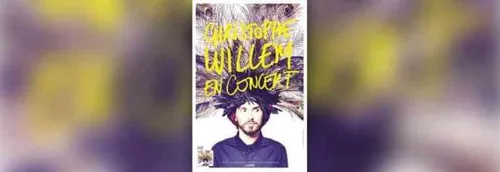 JEU TERMINE! Vos places pour CHRISTOPHE WILLEM