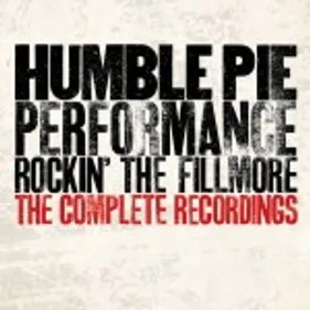 Humble Pie - Performance : Rockin' The Fillmore - The Complete...