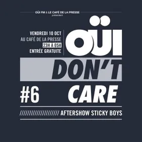 OÜI Don't Care #6 au Café de la Presse : aftershow des Sticky Boys !