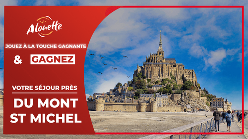 La Touche Gagnante - Alouette vous offre un séjour près du Mont-Saint-Michel !
