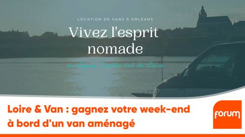 Loire & Van : gagnez votre week-end à bord d'un van aménagé