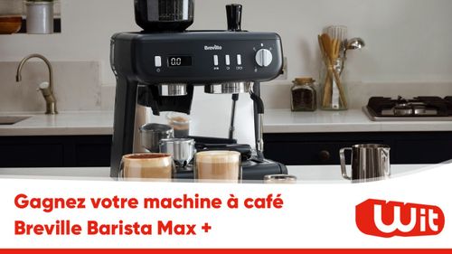Gagnez votre machine à café Breville Barista Max +