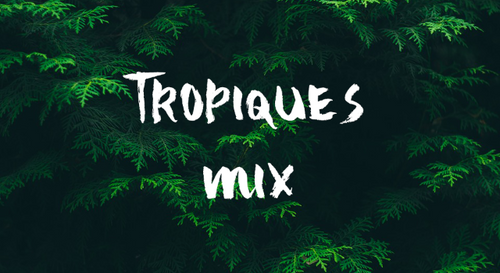 Tropiques Mix