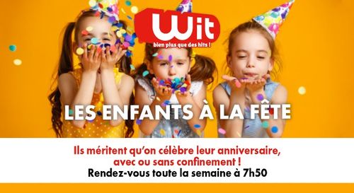 Wit FM fàªte les anniversaires des enfants en direct !