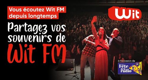 Fête de la Radio : partagez vos souvenirs de Wit FM !