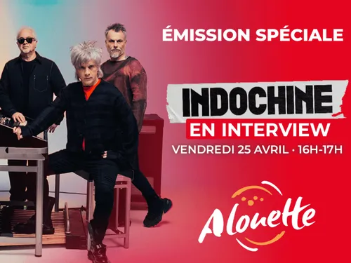 Indochine en interview exclusive sur Alouette vendredi 25 avril !