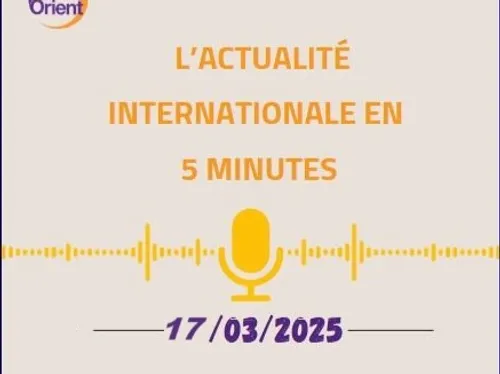 L'actualité internationale en 5 minutes 17/03/25