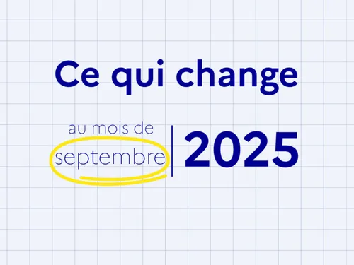 Ce qui change au 1er septembre 2025