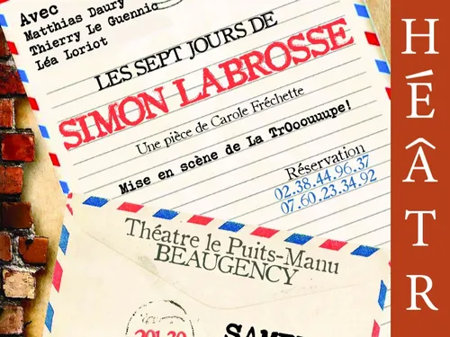 BEAUGENCY (45) - Théâtre : Les 7 jours de Simon Labrosse