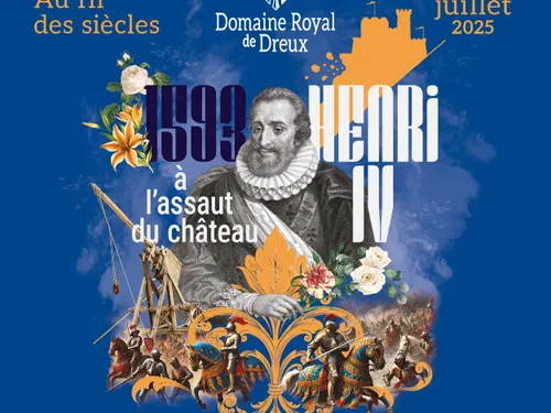 DREUX - Festival Au fil des siècles : 1593 - Henri IV à l'assaut du...