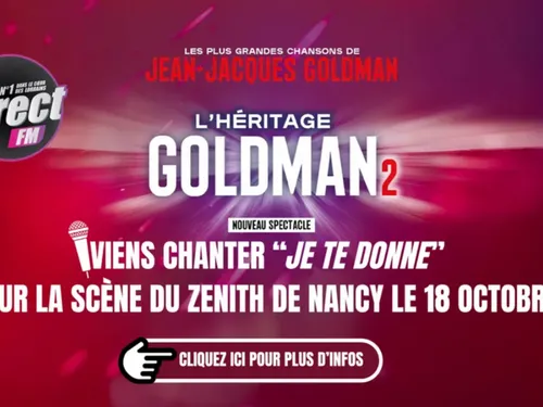 L’HERITAGE GOLDMAN 2 : D!RECT FM te propose de venir chanter sur...