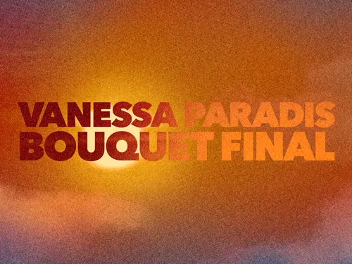 Le son tout neuf du jour : Vanessa Paradis - Bouquet final