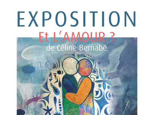 Exposition "Et l'Amour ?" de Céline BERNABE