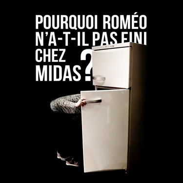 POURQUOI ROMÉO N’A-T-IL PAS FINI CHEZ MIDAS ?