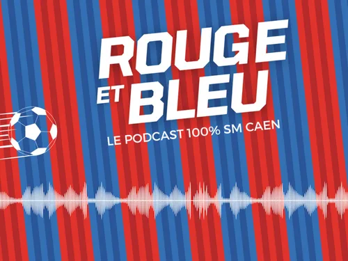 [PODCAST] le vingt-sixième épisode de "Rouge et Bleu" est disponible