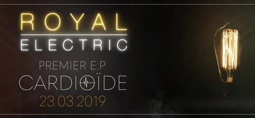 "ROYAL ELECTRIC" : le 1er EP sort ce 23 mars !
