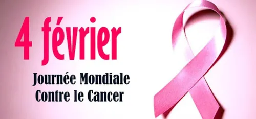 4 FEVRIER : JOURNEE MONDIALE DE LUTTE CONTRE LE CANCER