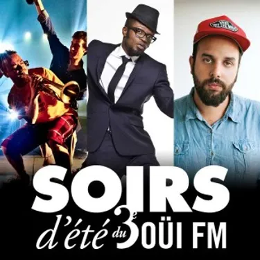Soirs d'été du 3ème OÜI FM : les concerts du jeudi 11 juillet