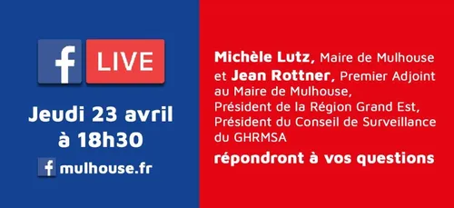 Covid-19 à Mulhouse : Facebook Live jeudi 23/04 à 18h30 en présence...