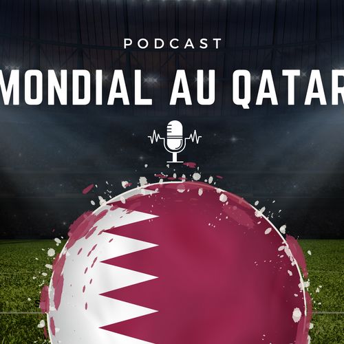 Podcast : Mondial au Qatar
