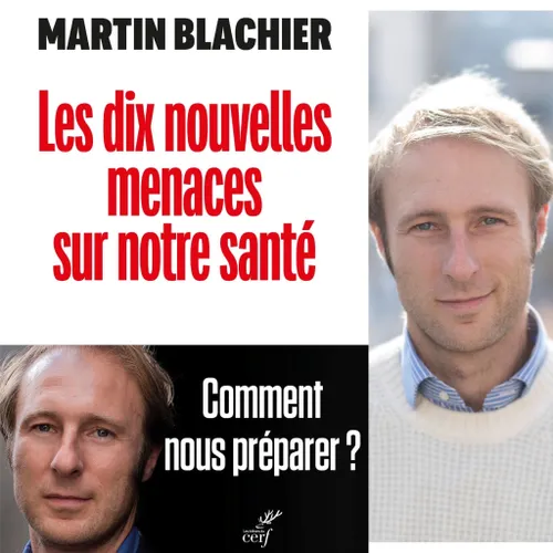Martin Blachier, Les dix nouvelles menaces sur notre santé”, aux éditions du Cerf.