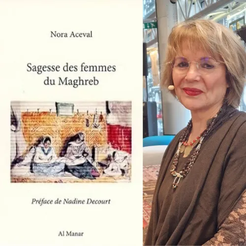 Nora Aceval, Sagesse des femmes du Maghreb”, éditions Al Manar