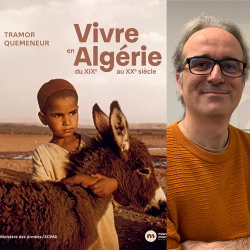 Tramor Quemeneur, “Vivre en Algérie du XIXe au XXe siècle”, éditions Nouveau Monde