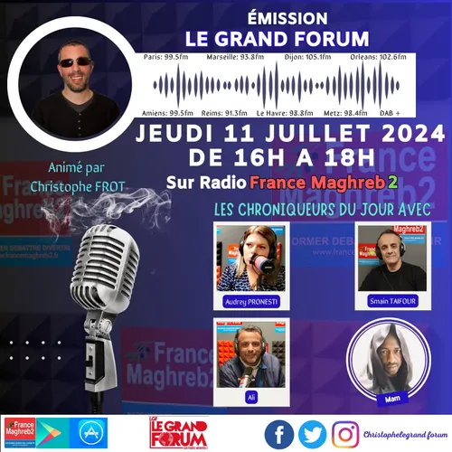 LE GRAND FORUM #LGF DU JEUDI 11 JUILLET 2024, SPECIAL POST 7 JUILLET