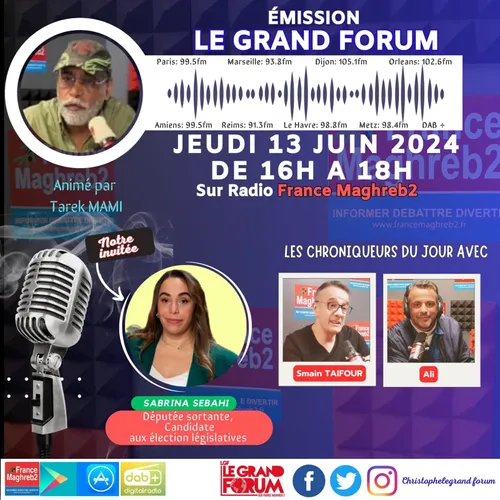 Le grand forum #Lgf du jeudi 13 juin 2024, invitée Sabrina Sebahi