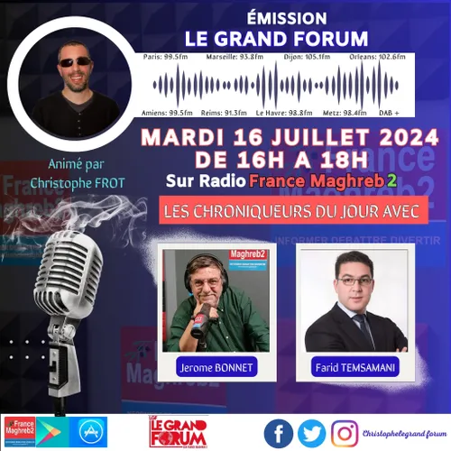 LE GRAND FORUM #LGF DU MARDI 16 JUILLET 2024, SPECIAL POST 7 JUILLET