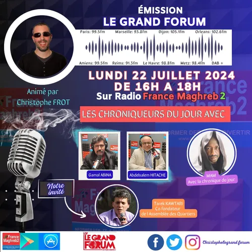 LE GRAND FORUM #LGF DU LUNDI 22 JUILLET 2024, invité Tarek Kawtari