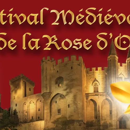 [ Culture - Loisir ] Festival médiéval de la rose d’Or - Avignon