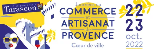 [ SORTIE ] JOURNÉES DU COMMERCE ET ARTISANAT DE PROVENCE - TARASCON