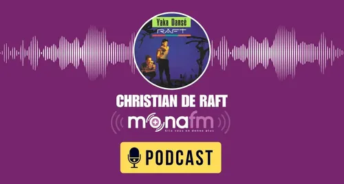 RAFT : Christian nous raconte :comment est né Yaka Dansé et nous...