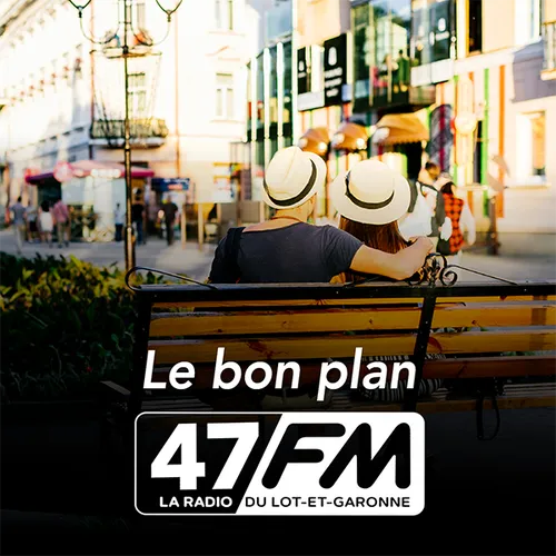 Le bon plan 47 FM du 05-09-2023